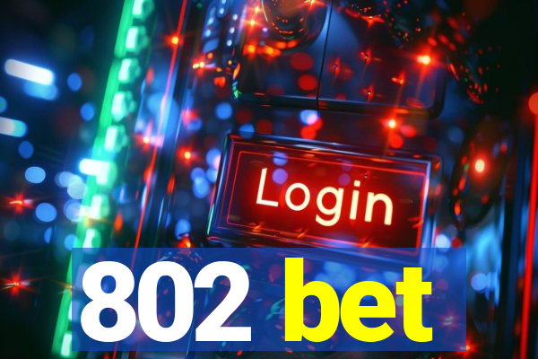 802 bet